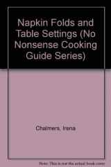 9780681407022-0681407026-Napkin Folds and Table Settings (No Nonsense Cooking Guide Series)