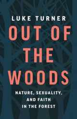 9781771647229-1771647221-Out of the Woods: Nature, Sexuality, and Faith in the Forest