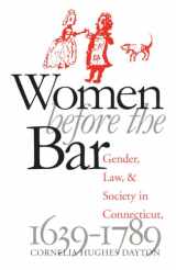 9780807845615-0807845612-Women Before the Bar: Gender, Law, and Society in Connecticut, 1639-1789 (Published by the Omohundro Institute of Early American History and Culture and the University of North Carolina Press)