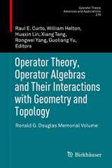 9783030433796-303043379X-Operator Theory, Operator Algebras and Their Interactions with Geometry and Topology: Ronald G. Douglas Memorial Volume (Operator Theory: Advances and Applications, 278)