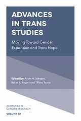 9781802620306-1802620303-Advances in Trans Studies: Moving Toward Gender Expansion and Trans Hope (Advances in Gender Research, 32)
