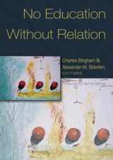9780820468303-0820468304-No Education Without Relation: Foreword by Nel Noddings (Counterpoints)