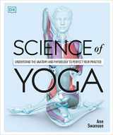 9781465479358-146547935X-Science of Yoga: Understand the Anatomy and Physiology to Perfect Your Practice (DK Science of)