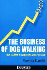9781617811289-1617811289-The Business of Dog Walking: How to Make a Living Doing What You Love