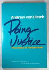 9780930350833-0930350839-Doing Justice: The Choice of Punishments (Report of the Committee for the Study of Incarceration)