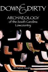 9781540203946-1540203948-Down & Dirty: Archaeology of the South Carolina Lowcountry