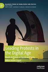 9783030254490-3030254496-Leading Protests in the Digital Age: Youth Activism in Egypt and Syria (Palgrave Studies in Young People and Politics)