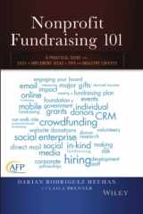 9781119100461-1119100461-Nonprofit Fundraising 101: A Practical Guide to Easy to Implement Ideas and Tips from Industry Experts