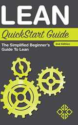 9781945051197-1945051191-Lean QuickStart Guide: The Simplified Beginner's Guide to Lean