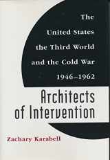 9780807123072-0807123072-Architects of Intervention: The United States, the Third World, and the Cold War, 1946-1962 (Eisenhower Center Studies on War and Peace)