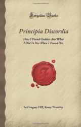 9781605065014-1605065013-Principia Discordia: How I Found Goddess And What I Did To Her When I Found Her (Forgotten Books)
