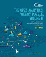 9781709971266-1709971266-The Opex Analytics Weekly Puzzle, Volume II: Even More Fun Puzzles Using Math, Operations Research, Computer Science, Probability and Logic