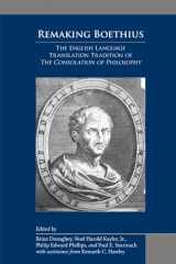 9780866985604-0866985603-Remaking Boethius: The English Language Translation Tradition of The Consolation of Philosophy (Volume 505) (Medieval and Renaissance Texts and Studies)