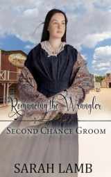 9781960418074-1960418076-Romancing the Wrangler (Second Chance Groom Book 4)