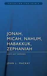 9781845503451-1845503457-Jonah, Micah, Nahum, Habakkuk & Zephaniah: God’s Just Demands (Focus on the Bible)