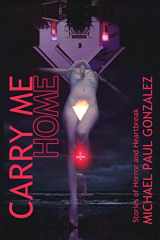 9780578709307-0578709309-Carry Me Home: Stories of Horror and Heartbreak