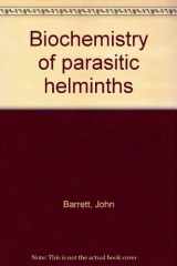 9780839141419-0839141416-Biochemistry of parasitic helminths