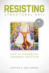 9781451462678-1451462670-Resisting Structural Evil: Love as Ecological-Economic Vocation