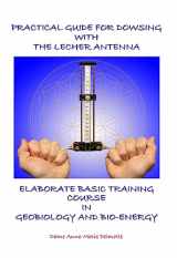 9789082802658-9082802651-PRACTICAL GUIDE FOR DOWSING WITH THE LECHER ANTENNA - ELABORATE BASIC TRAINING COURSE IN GEOBIOLOGY AND BIO-ENERGY: Second edition