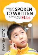 9781452280363-1452280363-Moving From Spoken to Written Language With ELLs
