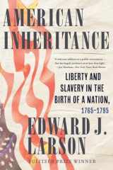 9780393882209-0393882209-American Inheritance: Liberty and Slavery in the Birth of a Nation, 1765-1795