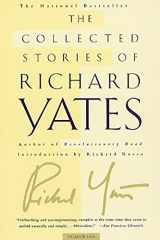 9780312420819-0312420811-The Collected Stories of Richard Yates: Short Fiction from the author of Revolutionary Road