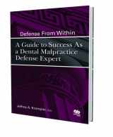 9780867155839-0867155833-Defense From Within: A Guide to Success As a Dental Malpractice Defense Expert