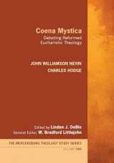 9781498266161-1498266169-Coena Mystica: Debating Reformed Eucharistic Theology (Mercersburg Theology Study)