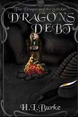 9781494861988-1494861984-Dragon's Debt (The Dragon and the Scholar)