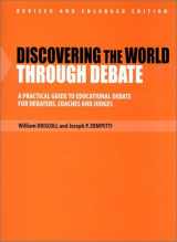 9780970213099-0970213093-Discovering the World Through Debate: A Practical Guide to Educational Debate for Debaters, Coaches & Judges