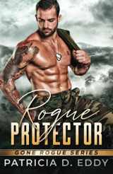 9781942258360-1942258364-Rogue Protector: A Former Military Romantic Suspense Standalone (Gone Rogue)