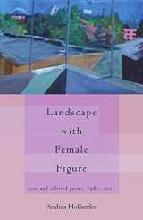 9781932870855-1932870857-Landscape with Female Figure: new and selected poems 1982-2012