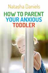 9781849057387-1849057389-How to Parent Your Anxious Toddler