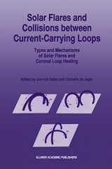 9780792342182-0792342186-Solar Flares and Collisions between Current-Carrying Loops: Types and Mechanisms of Solar Flares and Coronal Loop Heating