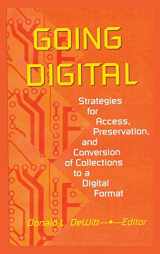 9780789005212-0789005212-Going Digital: Strategies for Access, Preservation, and Conversion of Collections to a Digital Format