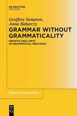 9783110488067-311048806X-Grammar Without Grammaticality: Growth and Limits of Grammatical Precision (Trends in Linguistics. Studies and Monographs [TiLSM], 254)
