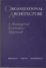 9780256202243-0256202249-Organizational Architecture: A Managerial Economics Approach (Irwin Series in Economics)