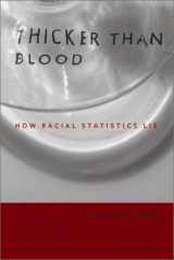 9780816639083-0816639086-Thicker Than Blood: How Racial Statistics Lie