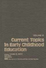 9780893912895-0893912891-Current Topics in Early Childhood Education, Volume 6
