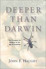 9780813365909-0813365902-Deeper Than Darwin: The Prospect For Religion In The Age Of Evolution