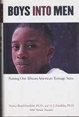 9780525944966-0525944966-Boys Into Men: Raising Our African American Teenage Sons