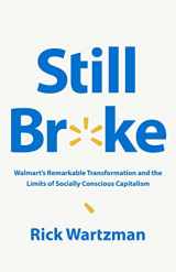 9781541757998-1541757998-Still Broke: Walmart's Remarkable Transformation and the Limits of Socially Conscious Capitalism