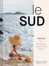 9781797219530-1797219537-Le Sud: Recipes from Provence-Alpes-Côte d'Azur