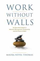9780998009506-0998009504-Work Without Walls: An Executive's Guide to Attention Management, Productivity, and the Future of Work