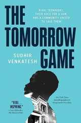 9781501194412-1501194410-The Tomorrow Game: Rival Teenagers, Their Race for a Gun, and a Community United to Save Them