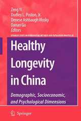 9781402094781-1402094787-Healthy Longevity in China: Demographic, Socioeconomic, and Psychological Dimensions (The Springer Series on Demographic Methods and Population Analysis, 20)