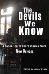 9780615868684-0615868681-The Devils We Know: A collection of short stories from New Orleans