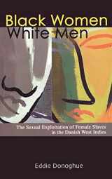 9781425944056-1425944051-Black Women/White Men: The Sexual Exploitation of Female Slaves in the Danish West Indies