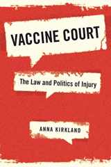 9781479876938-1479876933-Vaccine Court: The Law and Politics of Injury