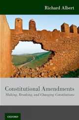 9780190640484-0190640480-Constitutional Amendments: Making, Breaking, and Changing Constitutions